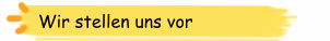 Wir stellen uns vor